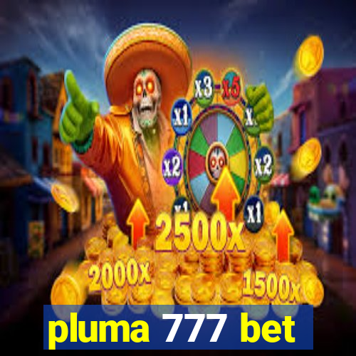 pluma 777 bet